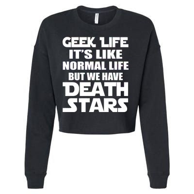 Geek Life Is Normal But We Have Death Stars Cropped Pullover Crew