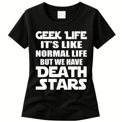 Geek Life Is Normal But We Have Death Stars Women's T-Shirt
