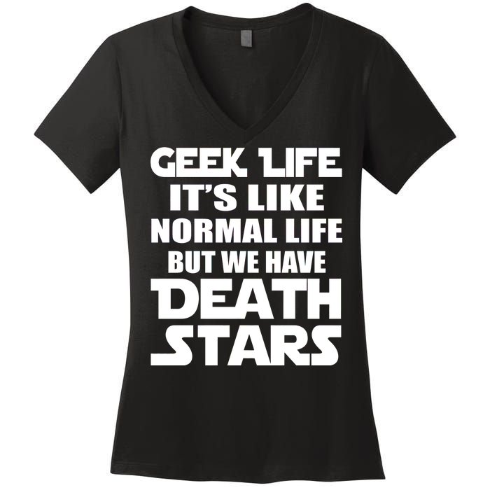 Geek Life Is Normal But We Have Death Stars Women's V-Neck T-Shirt