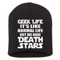 Geek Life Is Normal But We Have Death Stars Short Acrylic Beanie