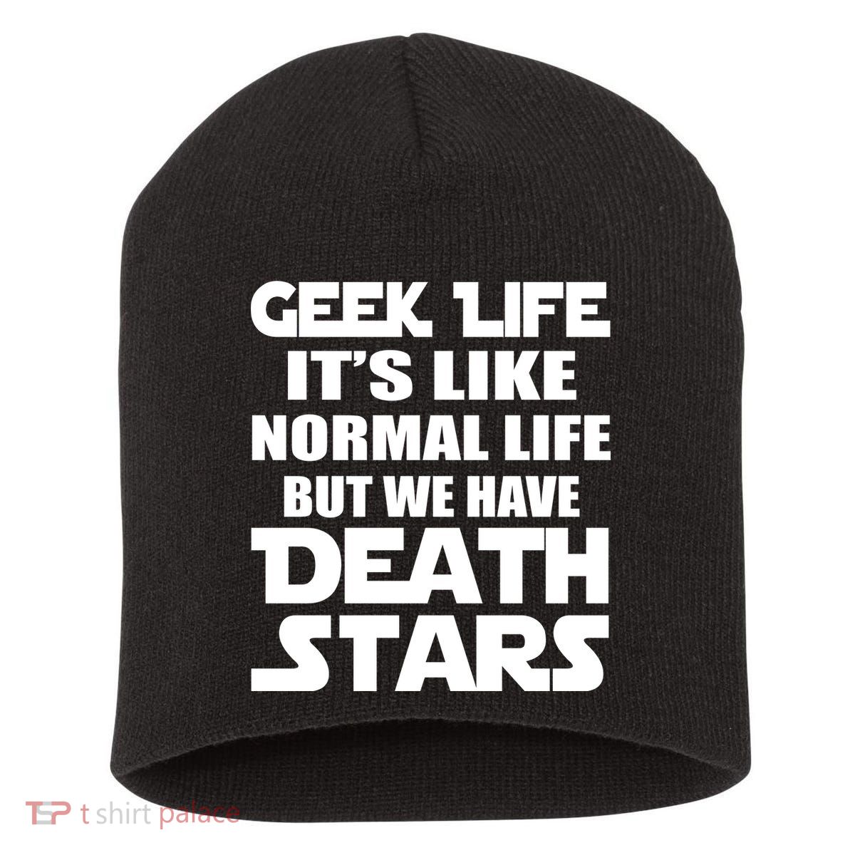 Geek Life Is Normal But We Have Death Stars Short Acrylic Beanie