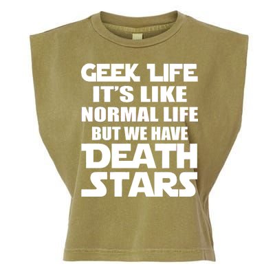 Geek Life Is Normal But We Have Death Stars Garment-Dyed Women's Muscle Tee