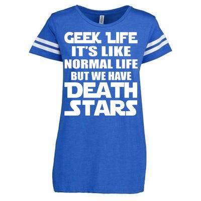 Geek Life Is Normal But We Have Death Stars Enza Ladies Jersey Football T-Shirt