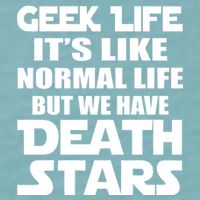Geek Life Is Normal But We Have Death Stars Sueded Cloud Jersey T-Shirt