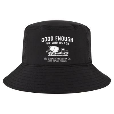 Good Enough For Who ItS For You Betcha Construction Cool Comfort Performance Bucket Hat