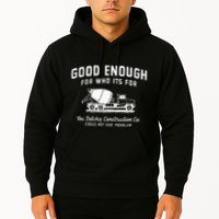 Good Enough For Who ItS For You Betcha Construction Hoodie