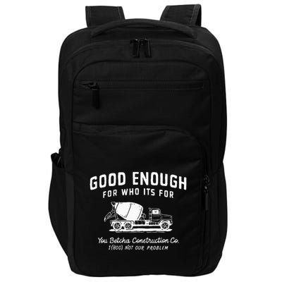 Good Enough For Who ItS For You Betcha Construction Impact Tech Backpack