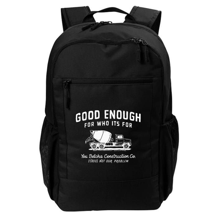 Good Enough For Who ItS For You Betcha Construction Backpack