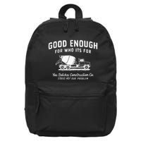 Good Enough For Who ItS For You Betcha Construction 16 in Basic Backpack