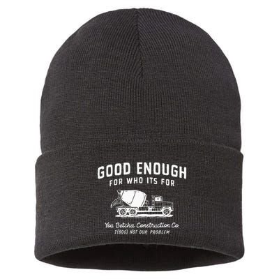 Good Enough For Who ItS For You Betcha Construction Sustainable Knit Beanie