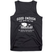 Good Enough For Who ItS For You Betcha Construction Tank Top