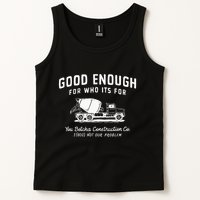 Good Enough For Who ItS For You Betcha Construction Tank Top