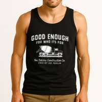 Good Enough For Who ItS For You Betcha Construction Tank Top