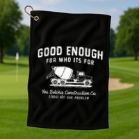 Good Enough For Who ItS For You Betcha Construction Golf Towel