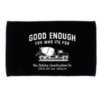 Good Enough For Who ItS For You Betcha Construction Microfiber Hand Towel