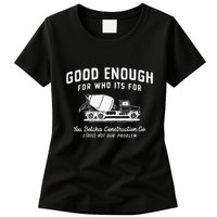 Good Enough For Who ItS For You Betcha Construction Womens T-Shirt