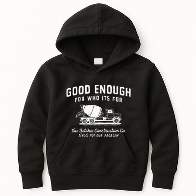 Good Enough For Who ItS For You Betcha Construction Kids Hoodie