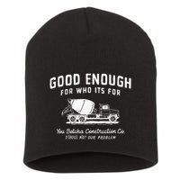 Good Enough For Who ItS For You Betcha Construction Short Acrylic Beanie