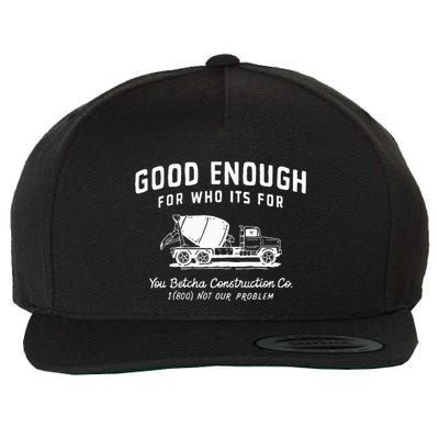 Good Enough For Who ItS For You Betcha Construction Wool Snapback Cap