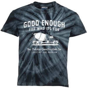 Good Enough For Who ItS For You Betcha Construction Kids Tie-Dye T-Shirt