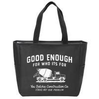 Good Enough For Who ItS For You Betcha Construction Zip Tote Bag