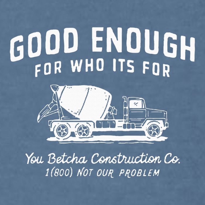 Good Enough For Who ItS For You Betcha Construction Garment-Dyed Sweatshirt