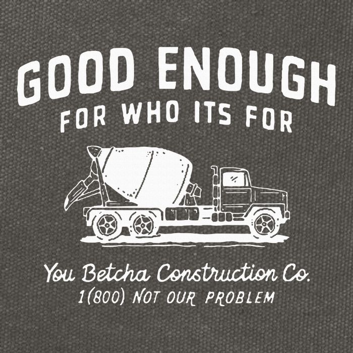 Good Enough For Who ItS For You Betcha Construction Cotton Canvas Backpack