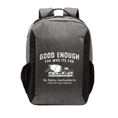 Good Enough For Who ItS For You Betcha Construction Vector Backpack