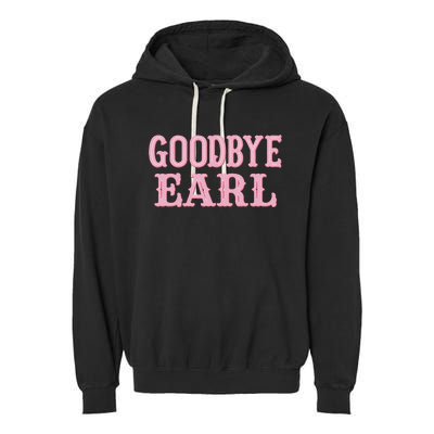 Goodbye Earl Funny Sayings Cowgirls Country Western Concert Garment-Dyed Fleece Hoodie