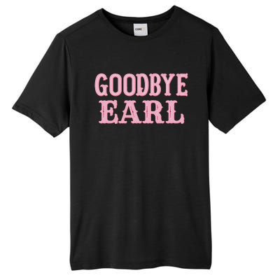 Goodbye Earl Funny Sayings Cowgirls Country Western Concert Tall Fusion ChromaSoft Performance T-Shirt