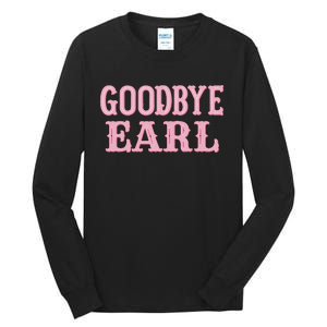 Goodbye Earl Funny Sayings Cowgirls Country Western Concert Tall Long Sleeve T-Shirt