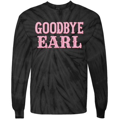 Goodbye Earl Funny Sayings Cowgirls Country Western Concert Tie-Dye Long Sleeve Shirt