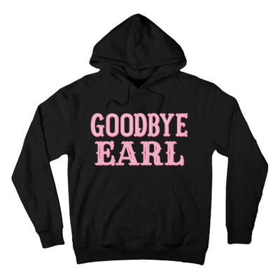 Goodbye Earl Funny Sayings Cowgirls Country Western Concert Tall Hoodie