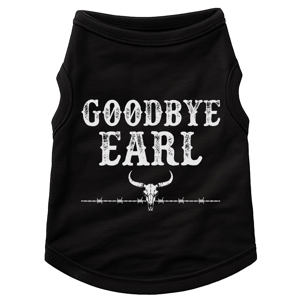 Goodbye Earl Funny Sayings Country Western Concert Doggie Tank