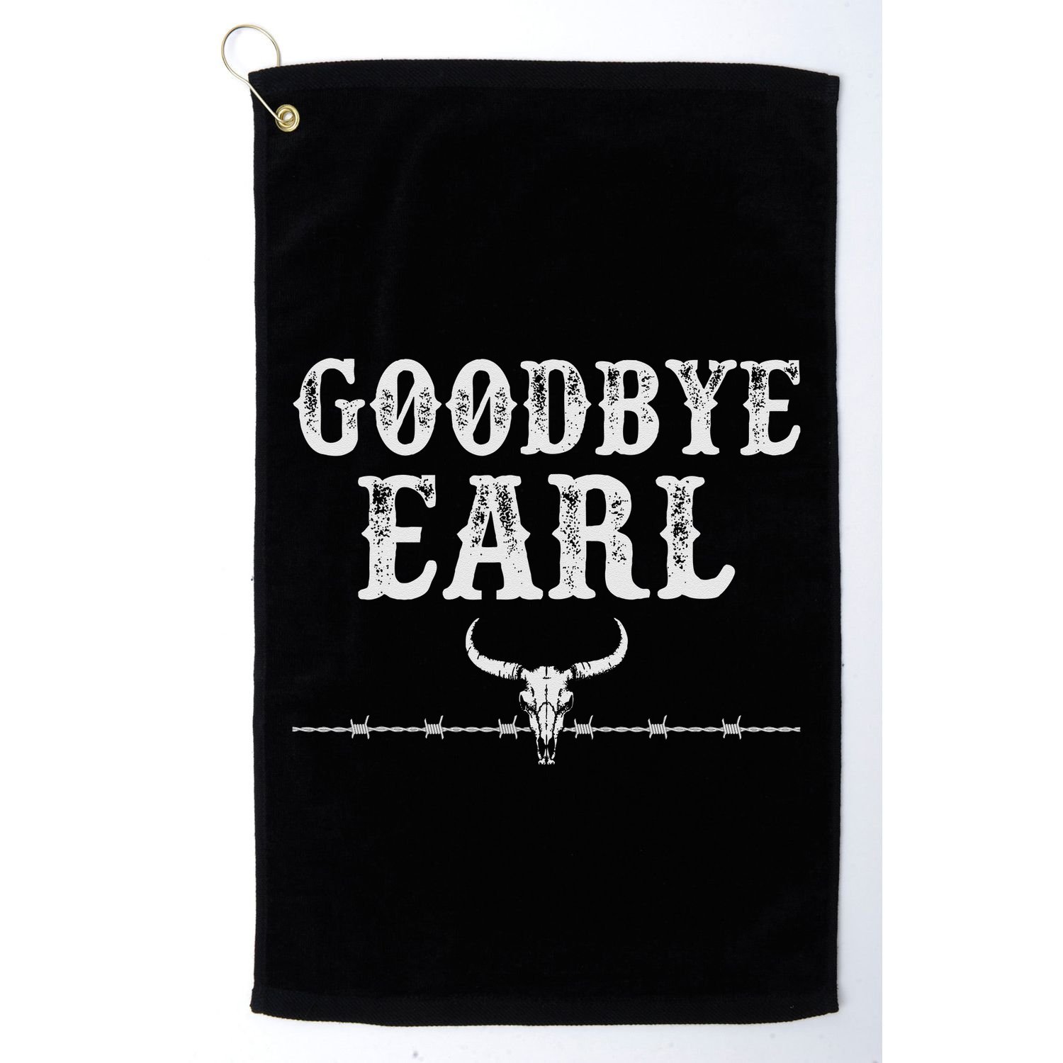 Goodbye Earl Funny Sayings Country Western Concert Golf Towel