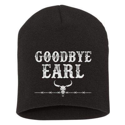 Goodbye Earl Funny Sayings Country Western Concert Short Acrylic Beanie