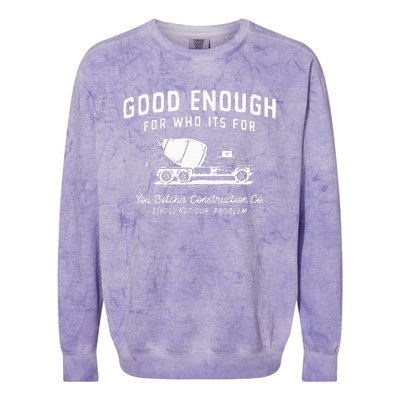 Good Enough For Who ItS For You Betcha Construction Colorblast Crewneck Sweatshirt