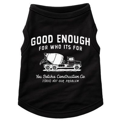 Good Enough For Who ItS For You Betcha Construction Doggie Tank