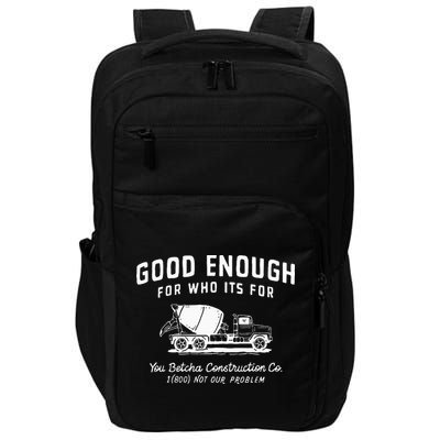 Good Enough For Who ItS For You Betcha Construction Impact Tech Backpack