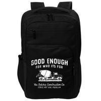 Good Enough For Who ItS For You Betcha Construction Impact Tech Backpack