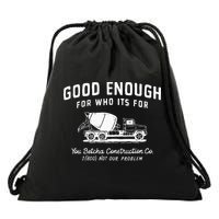 Good Enough For Who ItS For You Betcha Construction Drawstring Bag