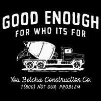 Good Enough For Who ItS For You Betcha Construction Drawstring Bag