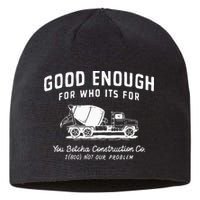 Good Enough For Who ItS For You Betcha Construction Sustainable Beanie