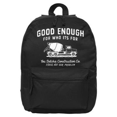 Good Enough For Who ItS For You Betcha Construction 16 in Basic Backpack