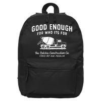 Good Enough For Who ItS For You Betcha Construction 16 in Basic Backpack