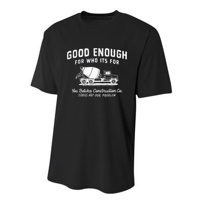 Good Enough For Who ItS For You Betcha Construction Youth Performance Sprint T-Shirt