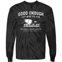 Good Enough For Who ItS For You Betcha Construction Tie-Dye Long Sleeve Shirt