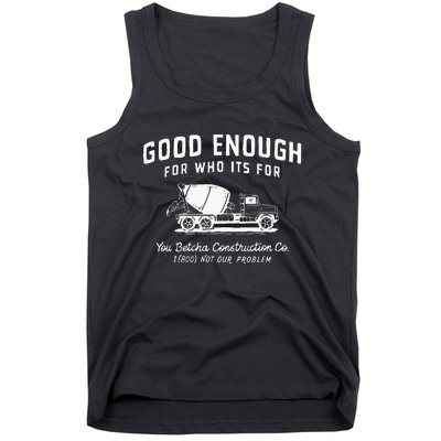 Good Enough For Who ItS For You Betcha Construction Tank Top