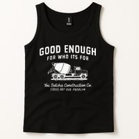 Good Enough For Who ItS For You Betcha Construction Tank Top