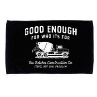 Good Enough For Who ItS For You Betcha Construction Microfiber Hand Towel